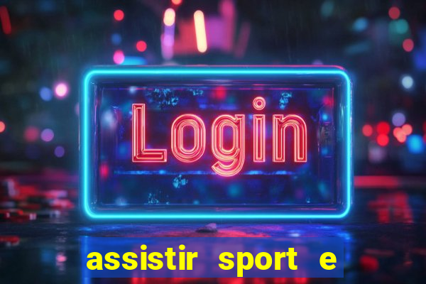 assistir sport e ponte preta